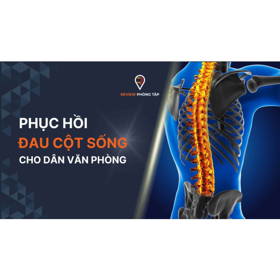 Phục Hồi Đau Cột Sống Cho Dân Văn Phòng